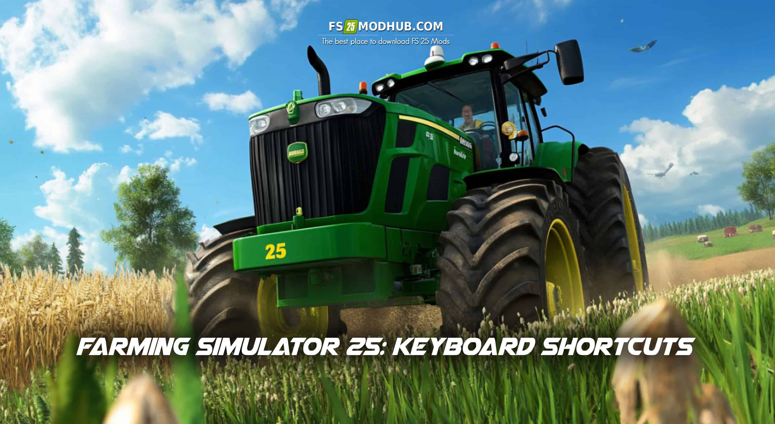 Farming Simulator 25: Keyboard Shortcuts