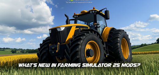 What’s New in Farming Simulator 25 Mods: Big Bud, JCB, and More!